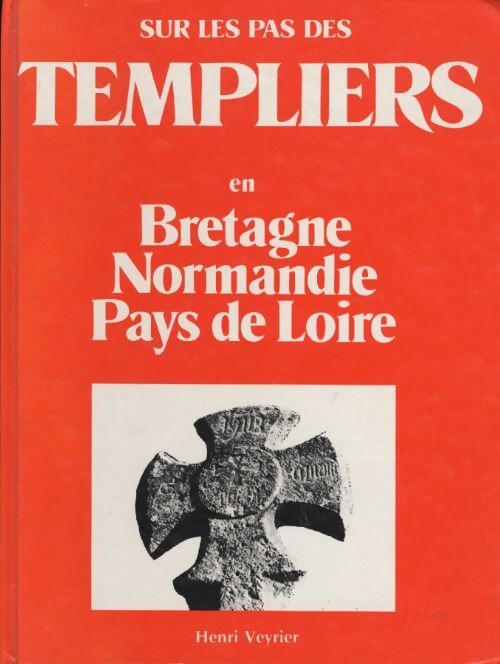 Sur les pas des templiers en Bretagne, Normandie, Pays de la Loire - M. Dumontier - Livre
