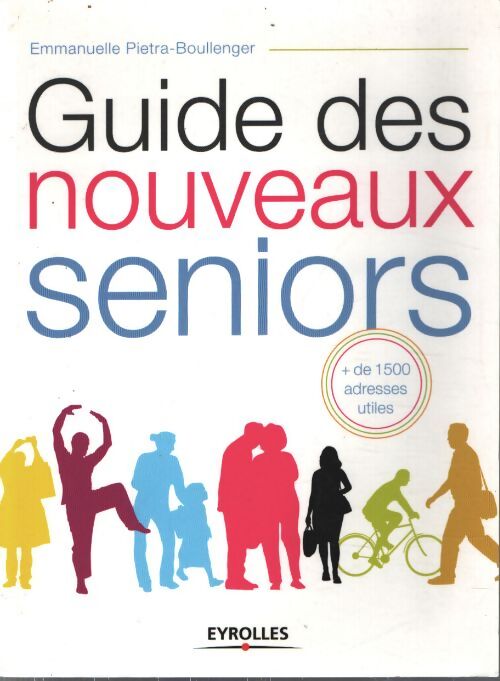Guide des nouveaux seniors - Emmanuelle Pietra-Boullenger - Livre