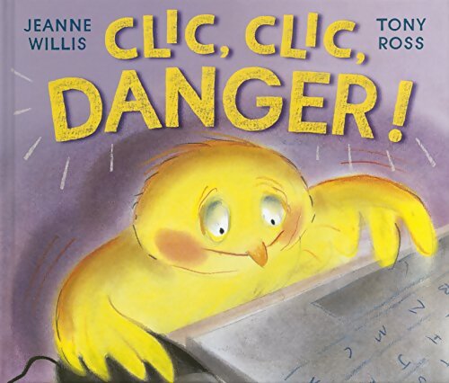 Clic, clic, danger ! - Jeanne Willis - Livre