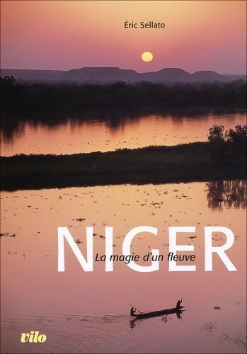 Niger, la magie d'un fleuve - Eric Sellato - Livre