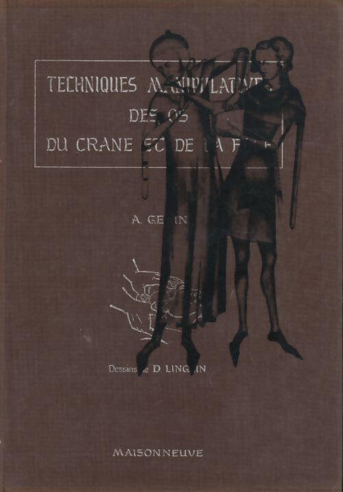 Techniques manipulatives des os du crâne et de la face - Alain Géhin - Livre