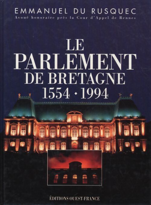 Le Parlement de Bretagne 1554 1994 - Emmanuel Du Rusquec - Livre