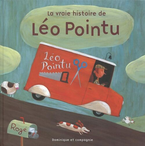 La vraie histoire de Léo Pointu - Rogé - Livre