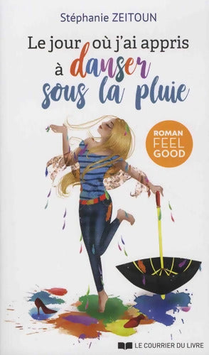 Le jour où j'ai appris à danser sous la pluie - Stéphanie Zeitoun - Livre