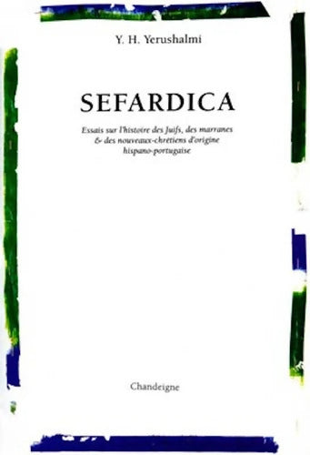 Sefardica. Essai sur l'histoire des Juifs des marranes & des nouveaux-chrétiens d'origine hispano-p - Yosef Hayim Yerushalmi - Livre