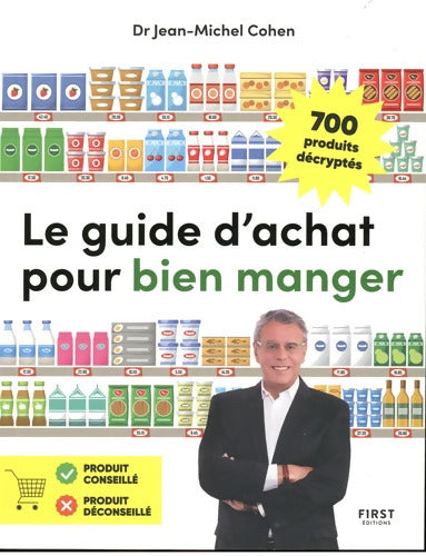 Le guide d'achat pour bien manger : 700 produits du supermarché décryptés - Jean-Michel Cohen - Livre
