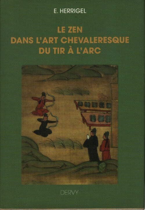 Le zen dans l'art chevaleresque du tir à l'arc - Eugen Herrigel - Livre