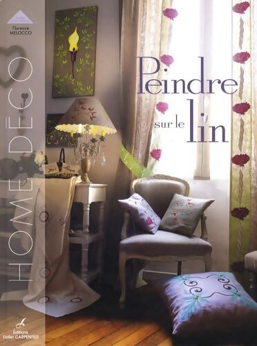 Peindre sur le lin - Florence Melocco - Livre