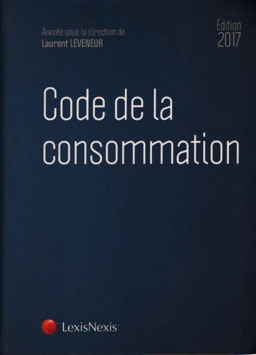 Code de la consommation 2017 - Leveneur Laurent - Livre