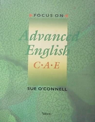 Focus on advanced English cae - Sue O'Connell - Livre