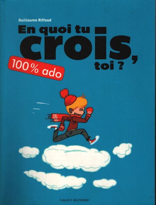 En quoi tu crois toi ? 100 % ado - Guillaume Riffaud - Livre