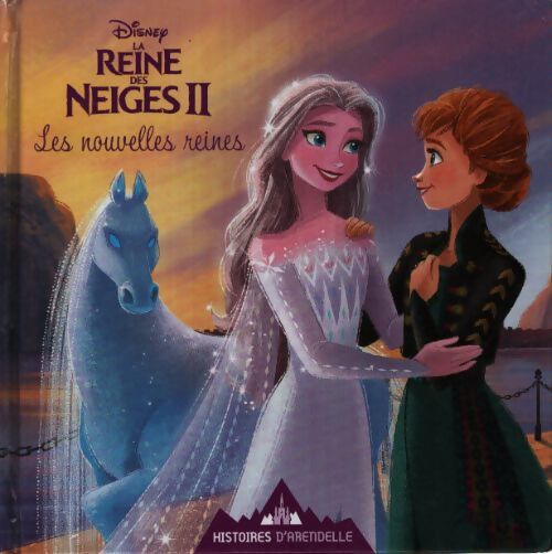 Histoires d'arendelle -La reine des neiges 2 - vol. 9 - les nouvelles reines - Collectif - Livre