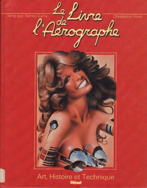 Le livre de l'aérographe : Art, histoire et technique - Seng-Gye Tombs Curtis - Livre