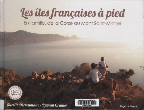 Les îles françaises à pied : En famille de la Corse au Mont Saint-Michel - Aurélie Derreumaux - Livre