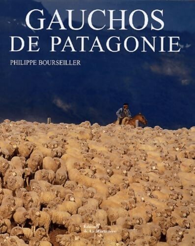 Gauchos de Patagonie - Philippe Bourseiller - Livre