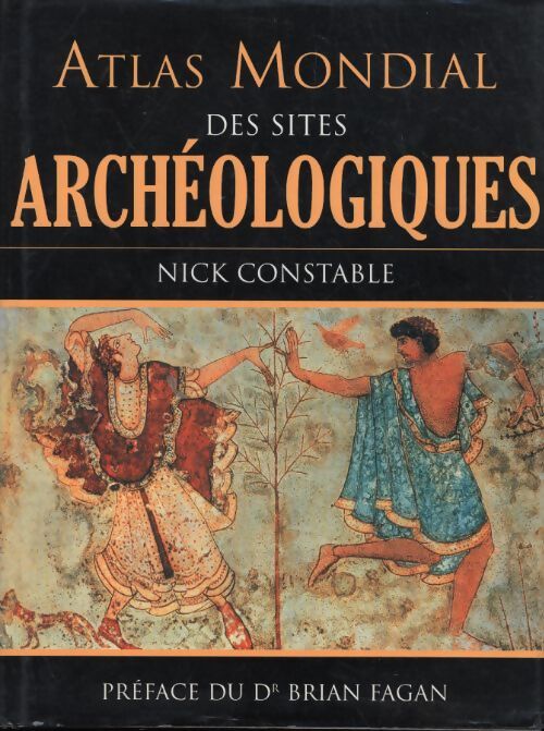 Atlas mondial des sites archéologiques - Constable Nick - Livre