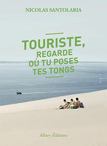 Touriste, regarde où tu poses tes tongs - Nicolas Santolaria - Livre