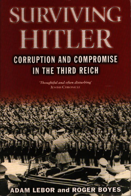 Surviving hitler : Choices corruption and compromise in the third reich - Adam LeBor - Livre