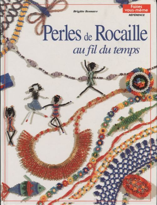 Perles de rocaille au fil du temps - Brigitte Bonnave - Livre