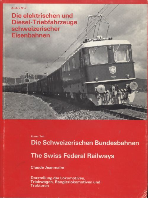 Die elektrischen und diesel-triebfahezeuge scwheizerischer eisenbahnen - Collectif - Livre