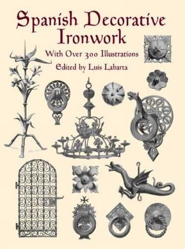 Spanish décorative ironwork : With over 300 illustrations - Collectif - Livre