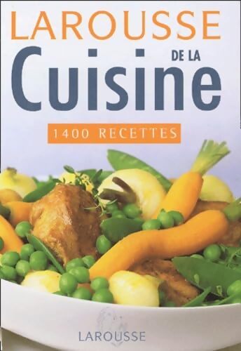 Larousse de la cuisine : 1400 recettes - Marie-Pierre Levallois - Livre
