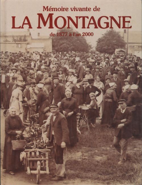 Mémoire vivante de la Montagne de 1877 à l'an 2000 - Collectif - Livre