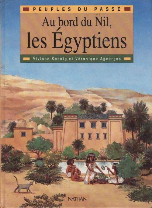 Au bord du Nil, les égyptiens - Viviane Koenig - Livre