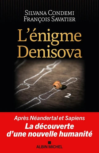 l'énigme Denisova : Après Néandertal et Sapiens la découverte d'une nouvelle humanité - Silvana Condemi - Livre