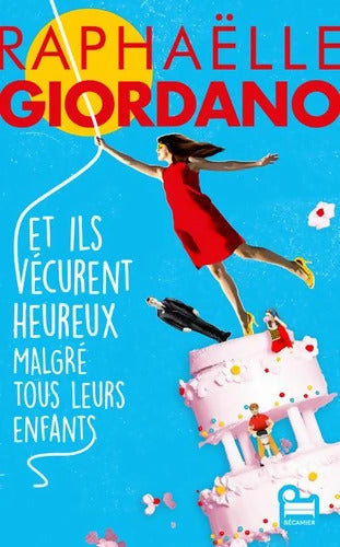Et ils vécurent heureux malgré tous leurs enfants - Raphaëlle Giordano - Livre