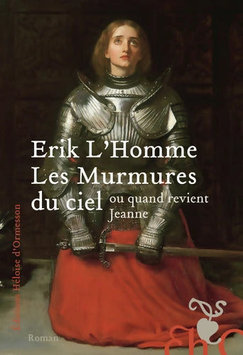 Les Murmures du ciel - ou quand revient Jeanne - Erik L'homme - Livre