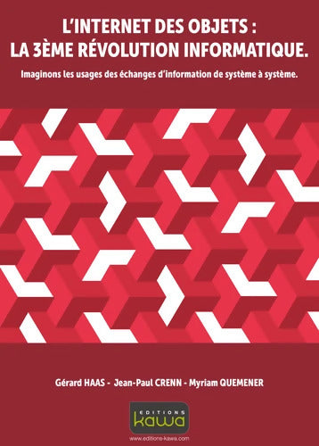 L'Internet Des Objets : La 3Ème Révolution Informatique: Imaginons Les Usages Des Échanges D'Information De Système À Système - Gérard Haas - Livre