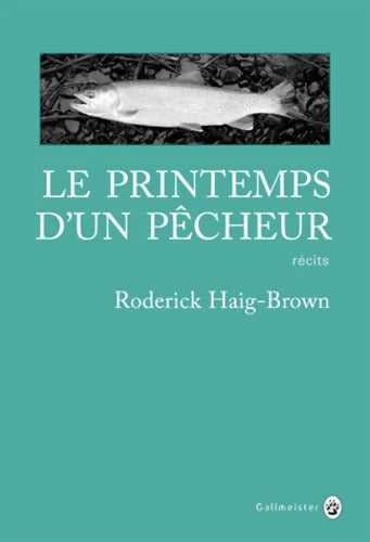Le printemps d'un pêcheur - RODE HAIG-BROWN - Livre