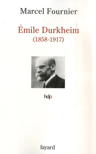 Émile Durkheim : 1858-1917 - Marcel Fournier - Livre