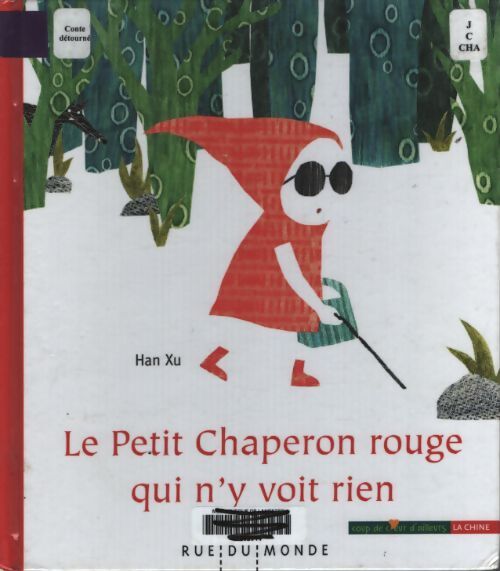 Le petit chaperon rouge qui n'y voit rien - Xu Han - Livre