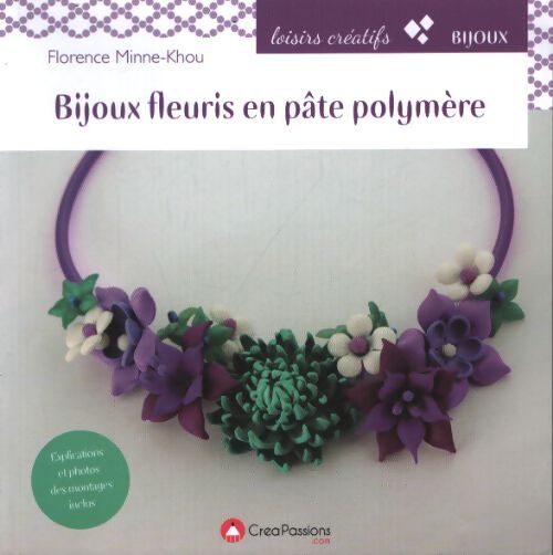 Bijoux fleuris en pâte polymère - Florence Minne-Khou - Livre
