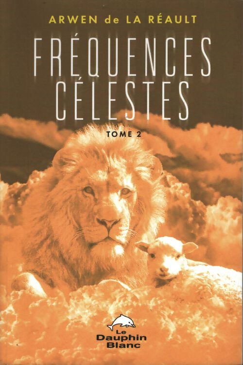 Fréquences célestes Tome II - Arwen De La Reault - Livre