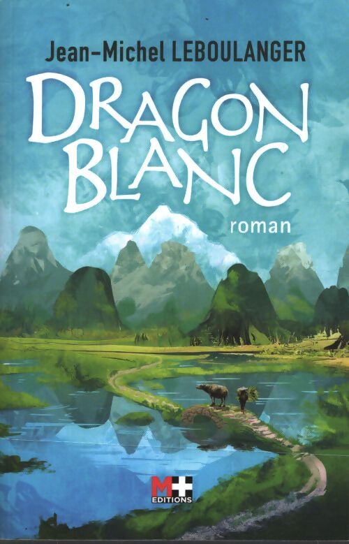 Dragon blanc - Jean-Michel Leboulanger - Livre