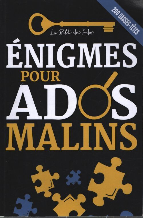 Énigmes pour ados malins : 200 casse-têtes enquêtes policières et jeux de logique à résoudre | pour les adolescents de 12 ans et plus - La Bibli Des Ados - Livre