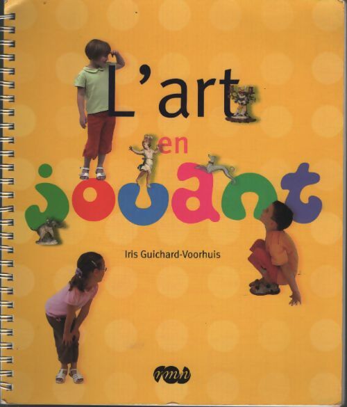 L'art en jouant - Guichard-voorhuis Iris - Livre