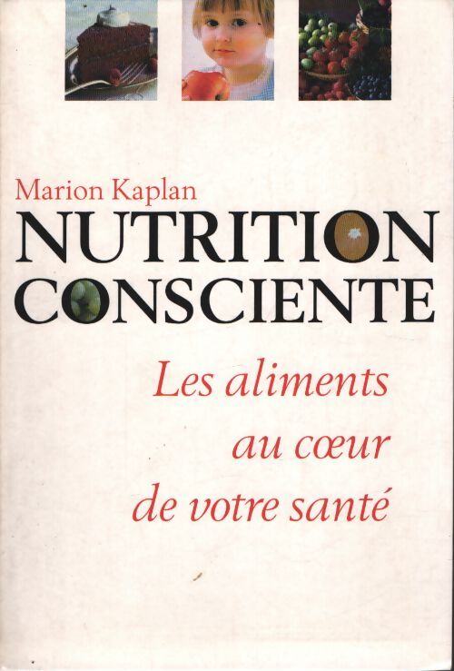 Nutrition consciente : Les aliments au coeur de votre santé - Marion Kaplan - Livre