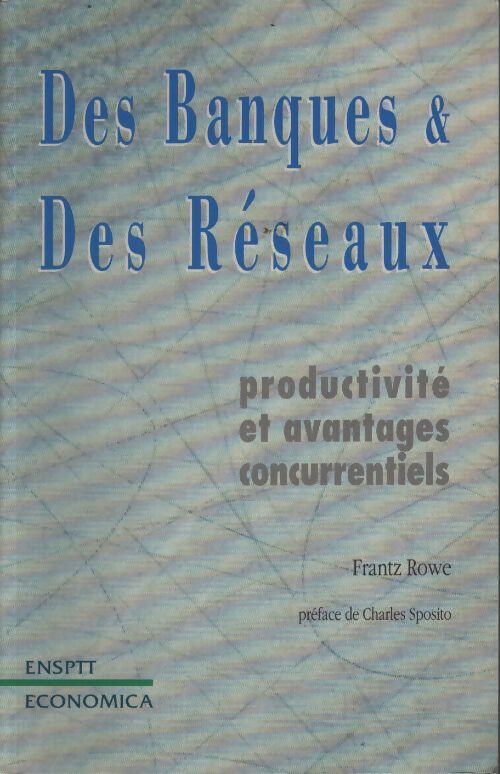 Des banques et des réseaux - Frantz Rowe - Livre
