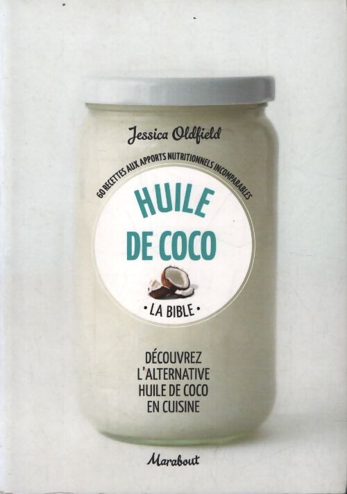 Huile de coco : La bible - Jessica Oldfield - Livre