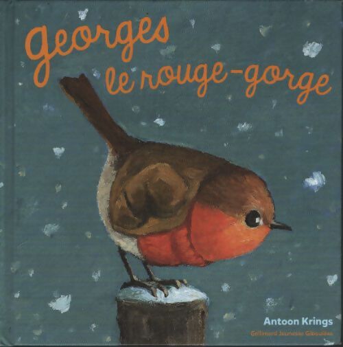 Les drôles de petites bêtes - Georges le rouge-gorge - Antoon Krings - Livre