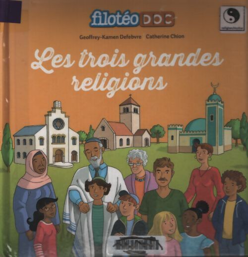Les trois grandes religions : Livre anime filoteodoc 4 - Geoffrey Defebvre - Livre