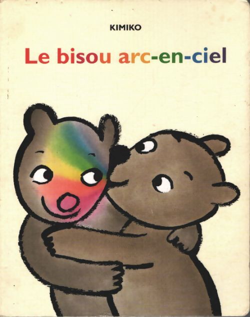 Le bisou arc-en-ciel - Kimiko - Livre