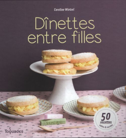Dînettes entre filles - Caroline Wietzel - Livre