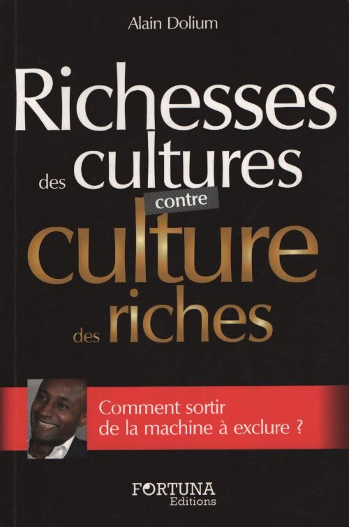 Richesses des cultures contre culture de riches - Alain Dolium - Livre