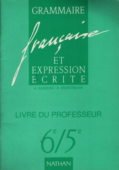 Grammaire française et expression écrite : 6e-5e livre du professeur - Antonia Gasquez - Livre