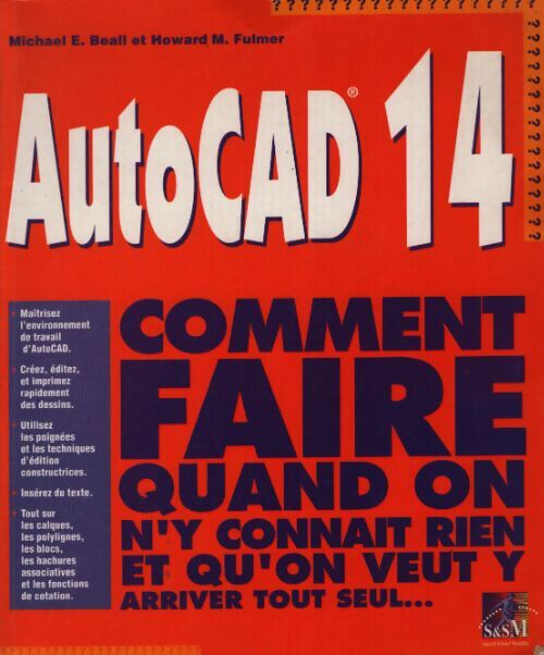 Autocad 14 : Comment faire quand on n'y connaît rien et qu'on veut y arriver tout seul - Michael-E Beall - Livre